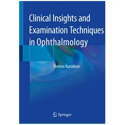 Clinical Insights and Examination Techniques in Ophthalmology, Fachbücher von Thomas Kuriakose
