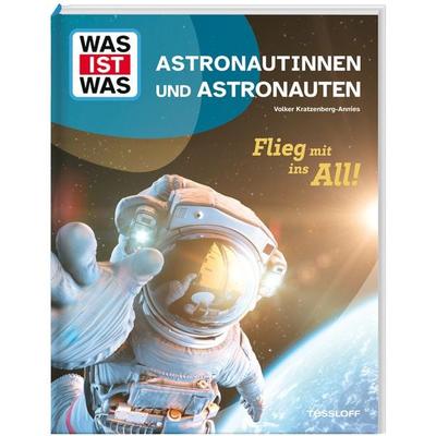 WAS IST WAS Astronautinnen und Astronauten. Flieg mit ins All!, Gebundene Ausgabe von Volker Kratzenberg-Annies, Tessloff Verlag Ragnar Tessloff GmbH