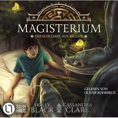 Der Schlüssel aus Bronze - Magisterium-Serie, Teil 3 - Cassandra Clare,Holly Black, Audio, 9783838781655