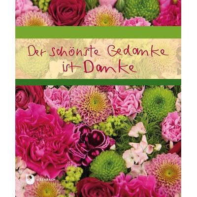 Der schönste Gedanke ist Danke, Taschenbuch von , Verlag am Eschbach, 978-3-9870023-2-8