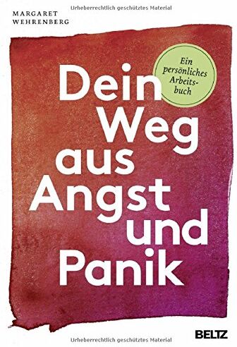 Margaret Wehrenberg - Dein Weg aus Angst und Panik: Ein persönliches Arbeitsbuch - Preis vom 13.10.2026 11:25:28 h