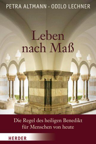 Petra Altmann - Leben nach Maß: Die Regel des heiligen Benedikt für Menschen von heute - Preis vom 09.10.2026 07:28:09 h