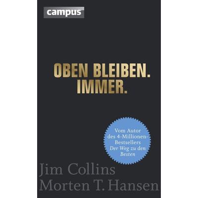Oben bleiben. Immer, Gebundene Ausgabe von Jim Collins,Morten T. Hansen, Campus, 978-3-593-39660-6