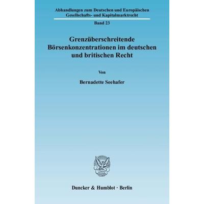 Grenzüberschreitende Börsenkonzentrationen im deutschen und britischen Recht., Taschenbuch von Bernadette Seehafer, Duncker & Humblot,