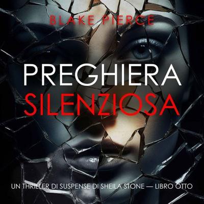 Preghiera Silenziosa (Un thriller di suspense di Sheila Stone — Libro Otto) - Blake Pierce, Audio, 9798261402282