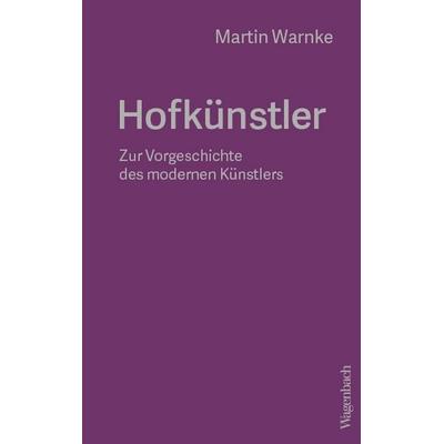 Hofkünstler, Gebundene Ausgabe von Martin Warnke, Wagenbach, K, 978-3-8031-3760-9