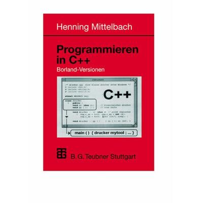 Programmieren in C++ Borland-Versionen, Taschenbuch von Henning Mittelbach, Vieweg & Teubner, 978-3-519-02998-4