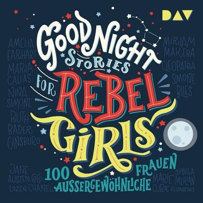 Good Night Stories for Rebel Girls – Teil 1: 100 außergewöhnliche Frauen - Elena Favilli,Francesca Cavallo, Audio, 9783742407931