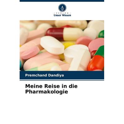 Meine Reise in die Pharmakologie, Taschenbuch von Premchand Dandiya, Verlag Unser Wissen, 978-620-8-59013-0