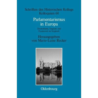 Parlamentarismus in Europa, Gebundene Ausgabe von Marie-Luise Recker, De Gruyter Oldenbourg, 978-3-486-56817-2