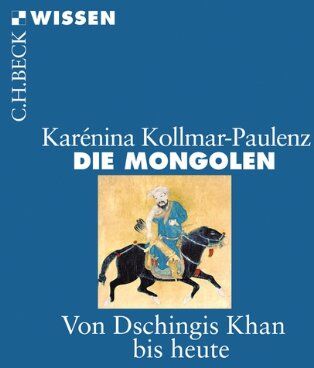 Karénina Kollmar-Paulenz - Die Mongolen: Von Dschingis Khan bis heute - Preis vom 10.10.2026 11:48:34 h
