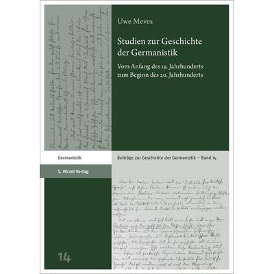 Studien zur Geschichte der Germanistik, Gebundene Ausgabe von Uwe Meves, S. Hirzel Verlag, 978-3-7776-3470-8
