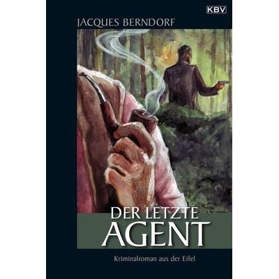 Der letzte Agent / Eifel Krimis Bd. 3, Taschenbuch von Jacques Berndorf, KBV, 978-3-937001-51-7