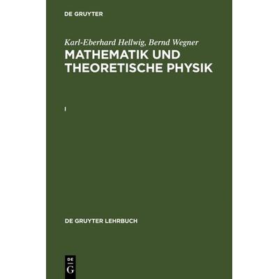 Mathematik und Theoretische Physik. I, Gebundene Ausgabe von Karl-Eberhard Hellwig,Bernd Wegner, De Gruyter, 978-3-11-013785-9