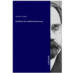 Handbuch der Laubholz-Benennung, Fachbücher von Ludwig Beissner