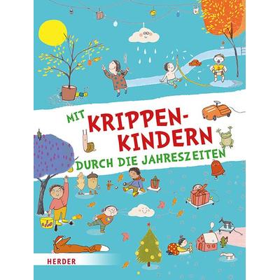 Mit Krippenkindern durch die Jahreszeiten, Gebundene Ausgabe von Herder Pädagogik, Herder, 978-3-451-39532-1