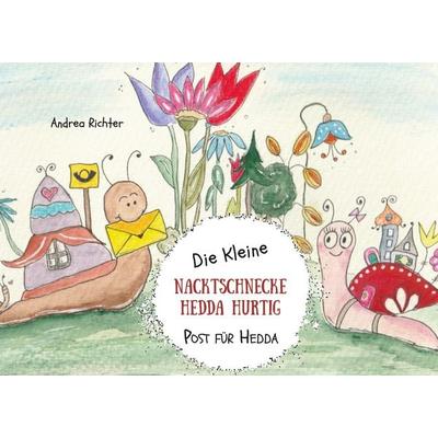 Die kleine Nacktschnecke Hedda Hurtig, Taschenbuch von Andrea Richter, BoD – Books on Demand, 978-3-7568-7470-5
