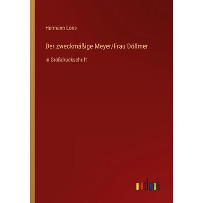 Der zweckmäßige Meyer/Frau Döllmer, Taschenbuch von Hermann Löns, Outlook, 978-3-368-29416-8