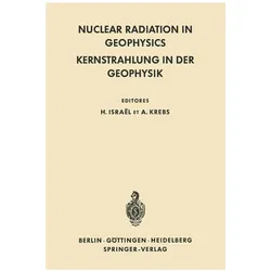 Nuclear Radiation in Geophysics / Kernstrahlung in der Geophysik, Fachbücher von Hans Israel, Adolf Krebs
