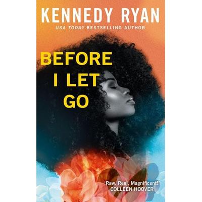 Before I Let Go, Taschenbuch von Kennedy Ryan, Little, Brown Book Group, 978-0-349-43650-0