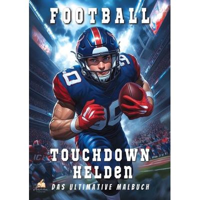 Touchdown Helden – Das ultimative American-Football-Malbuch für Kinder ab 6 Jahren, Taschenbuch von Josef Mickey Müller, Dhamma Verlag,