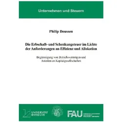 Die Erbschaft- und Schenkungsteuer im Lichte der Anforderungen an Effizienz und, Fachbücher von Philip Heinz Deussen