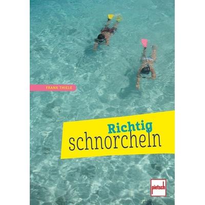 Richtig schnorcheln, Taschenbuch von Frank Thiele, Motorbuch Verlag, 978-3-613-50787-6