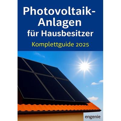 Photovoltaik-Anlagen für Hausbesitzer – Komplettguide 2025, Taschenbuch von Engenie ., Tolino media, 978-3-8194-0210-4