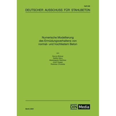 Numerische Modellierung des Ermüdungsverhaltens von normal- und hochfestem Beton, Taschenbuch von Div. Autoren, DIN Media, 978-3-410-65909-9