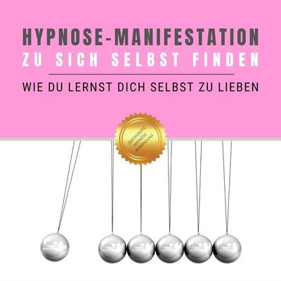 Hypnose-Manifestation: Zu sich selbst finden - Institut für angewandte Hypnose, Audio, 4066338388988