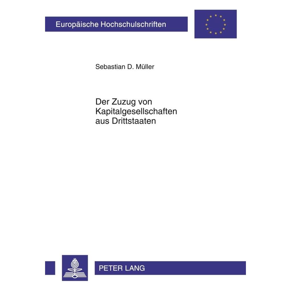 Peter Lang Der Zuzug von Kapitalgesellschaften aus Drittstaaten (Deutsch, Softcover, Sebastian Müller) (56023270)