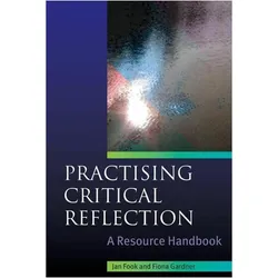Practising critical reflection: a resource handbook: A Handbook, Ratgeber von Fiona Gardner, Jan Fook