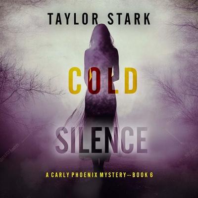 Cold Silence (A Carly Phoenix FBI Suspense Thriller—Book 6) - Taylor Stark, Audio, 9798894821306