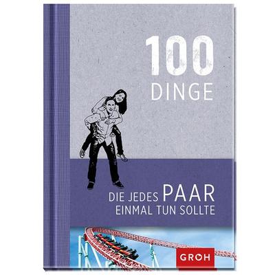 100 Dinge, die jedes Paar einmal tun sollte, Gebundene Ausgabe von , Groh