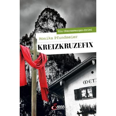 Kreizkruzefix, Taschenbuch von Monika Pfundmeier, Servus, 978-3-7104-0236-4