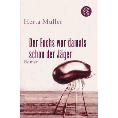 Der Fuchs war damals schon der Jäger, Taschenbuch von Herta Müller, Fischer Taschenbuch Verlag