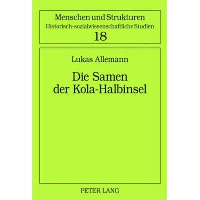 Die Samen der Kola-Halbinsel, Gebundene Ausgabe von Lukas Allemann, Peter Lang GmbH, Internationaler Verlag der Wissenschaften, 978-3-631-61201-9
