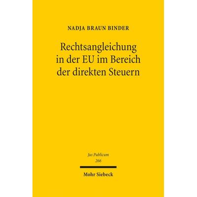Rechtsangleichung in der EU im Bereich der direkten Steuern, Gebundene Ausgabe von Nadja Braun Binder, Mohr Siebeck, 978-3-16-155282-3