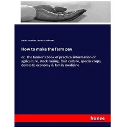 How to make the farm pay, Ratgeber von Charles W Dickerman, Charles Louis Flint