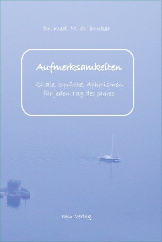 Bruker, Max Otto - Aufmerksamkeiten: Zitate, Sprüche, Aphorismen, die aufmerksam und nachdenklich machen und motivieren, sind gute Begleiter im Leben - Preis vom 30.09.2026 09:01:18 h