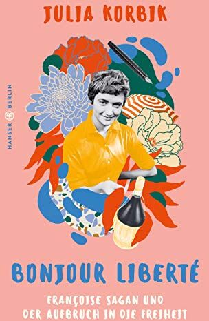 Julia Korbik - Bonjour Liberté: Françoise Sagan und der Aufbruch in die Freiheit - Preis vom 30.09.2026 22:30:23 h