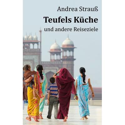 Teufels Küche, Taschenbuch von Andrea Strauss, BoD – Books on Demand, 978-3-7526-7248-0