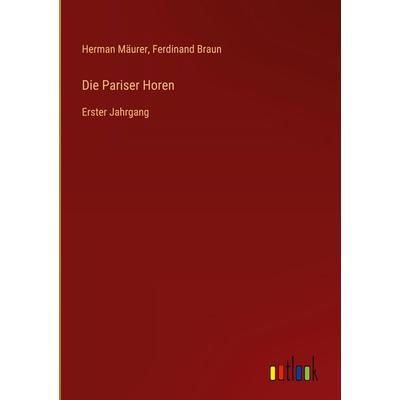 Die Pariser Horen, Gebundene Ausgabe von Herman Mäurer,Ferdinand Braun, Outlook, 978-3-368-55723-2
