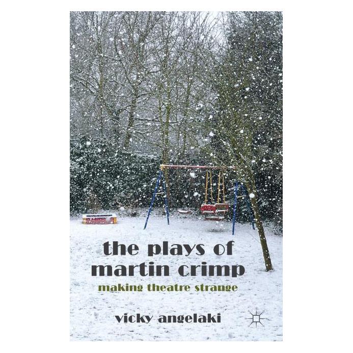 Palgrave Macmillan Uk Plays of Martin Crimp: Making Theatre Strange (Englisch, Hardcover, Vicky Angelaki) (9780230293717)