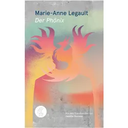 Der Phönix, Belletristik von Marie-Anne Legault