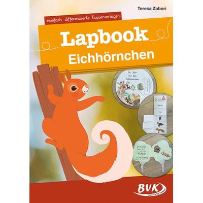 Lapbook Eichhörnchen, Geheftet von Teresa Zabori, BVK Buch Verlag Kempen GmbH, 978-3-96520-145-3
