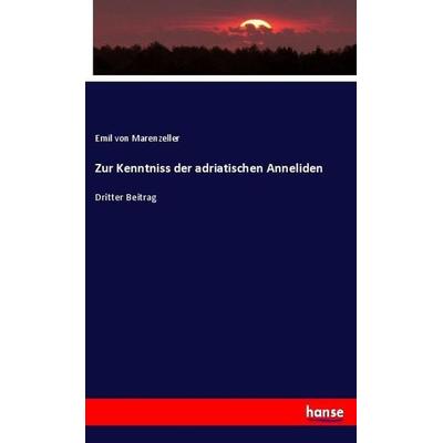 Zur Kenntniss der adriatischen Anneliden, Taschenbuch von Emil Marenzeller, Hansebooks, 978-3-337-94111-6
