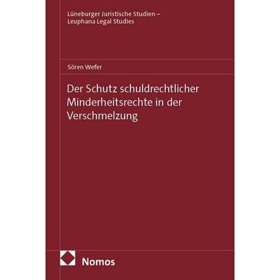 Der Schutz schuldrechtlicher Minderheitsrechte in der Verschmelzung, Taschenbuch von Sören Wefer, Nomos, 978-3-7560-3753-7