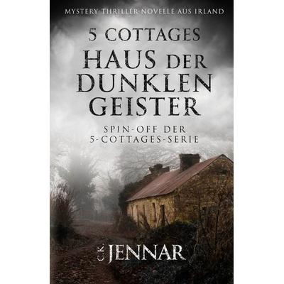 5 Cottages - Haus der dunklen Geister, Taschenbuch von C. K. Jennar, EK-2 Publishing, 978-3-96403-652-0