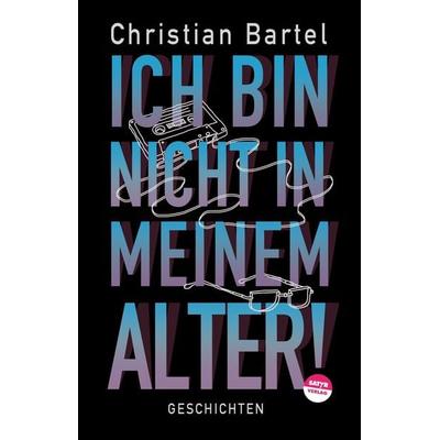 Ich bin nicht in meinem Alter, Paperback von Christian Bartel, Satyr